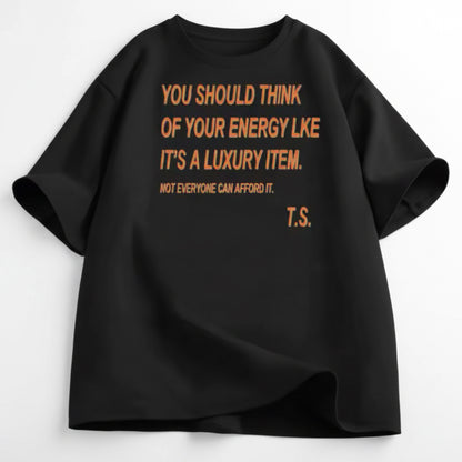 Taylor 'Your Energy Is A Luxury Item' Quote Graphic Tee