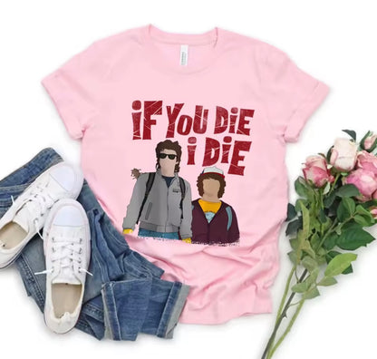Stranger Things - If You Die I Die Steve and Dustin Tee