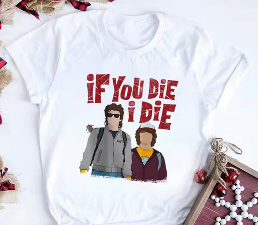 Stranger Things - If You Die I Die Steve and Dustin Tee