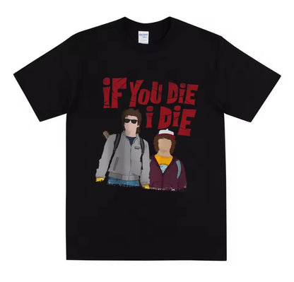 Stranger Things - If You Die I Die Steve and Dustin Tee
