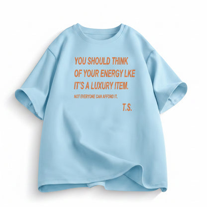 Taylor 'Your Energy Is A Luxury Item' Quote Graphic Tee