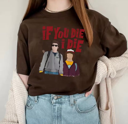Stranger Things - If You Die I Die Steve and Dustin Tee