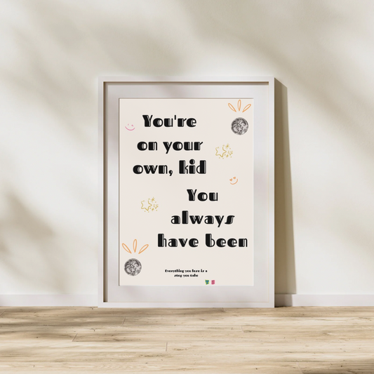 You're On Your Own Kid Poster - Digital A4 Poster